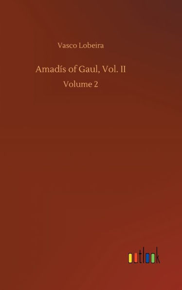 Amadís of Gaul, Vol. II: Volume 2