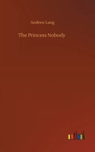 Title: The Princess Nobody, Author: Andrew Lang