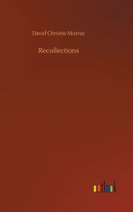 Title: Recollections, Author: David Christie Murray