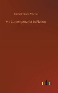 Title: My Contemporaries in Fiction, Author: David Christie Murray