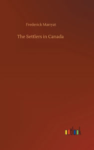 Title: The Settlers in Canada, Author: Frederick Marryat