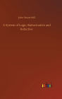 A System of Logic, Ratiocinative and Inductive