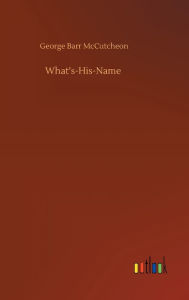 Title: What's-His-Name, Author: George Barr McCutcheon