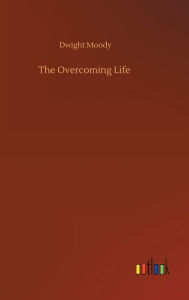 Title: The Overcoming Life, Author: Dwight Moody