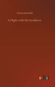 Title: A Flight with the Swallows, Author: Emma Marshall