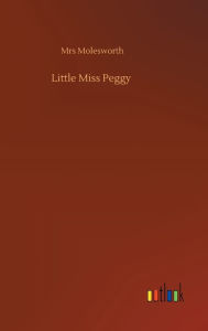Title: Little Miss Peggy, Author: Mrs Molesworth