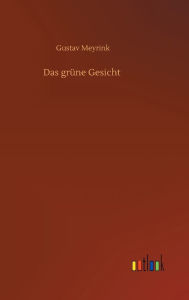 Title: Das grüne Gesicht, Author: Gustav Meyrink