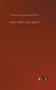 Title: Indian Myth and Legend, Author: Donald Alexander Mackenzie