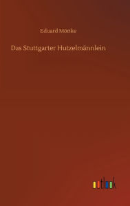 Title: Das Stuttgarter Hutzelmännlein, Author: Eduard Mörike