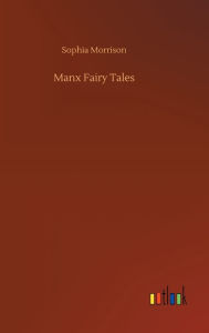 Title: Manx Fairy Tales, Author: Sophia Morrison