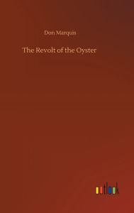 Title: The Revolt of the Oyster, Author: Don Marquis