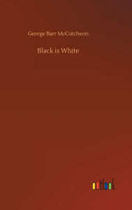 Title: Black is White, Author: George Barr McCutcheon
