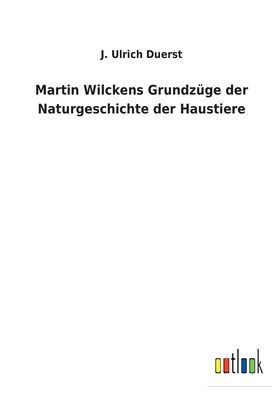 Martin Wilckens Grundzüge der Naturgeschichte Haustiere