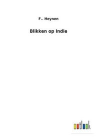 Title: Blikken op Indie, Author: F.. Heynen