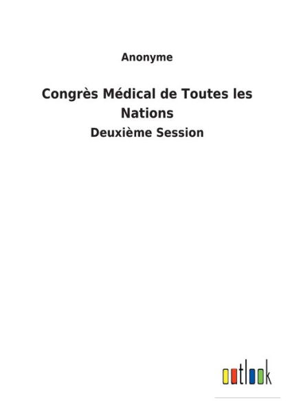 Congrès Médical de Toutes les Nations: Deuxième Session