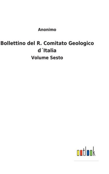 Bollettino del R. Comitato Geologico d�Italia: Volume Sesto