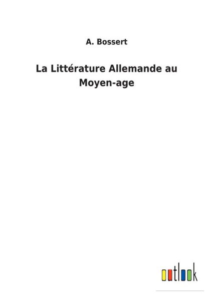 La Littérature Allemande au Moyen-age