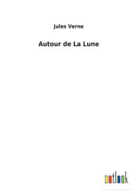 Title: Autour de La Lune, Author: Jules Verne