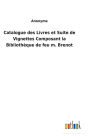 Catalogue des Livres et Suite de Vignettes Composant la Bibliothèque de feu m. Brenot