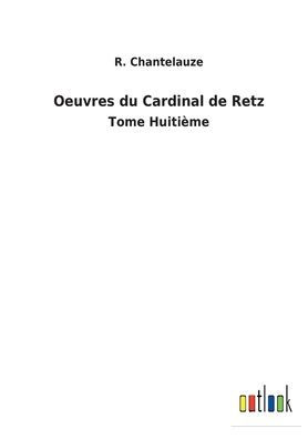 Oeuvres du Cardinal de Retz: Tome Huitième