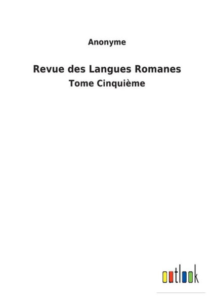 Revue des Langues Romanes: Tome Cinquième