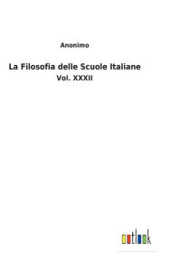 Title: La Filosofia delle Scuole Italiane: Vol. XXXII, Author: Anonimo