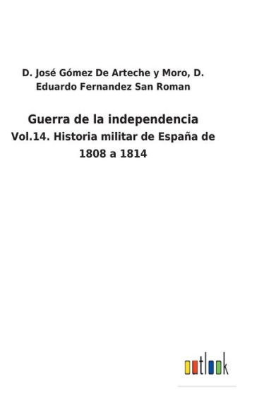 Guerra de la independencia: Vol.14. Historia militar de España de 1808 a 1814