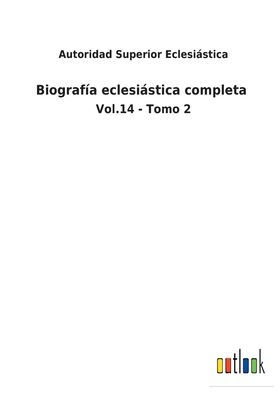 Biografía eclesiástica completa: Vol.14 - Tomo 2