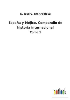 España y Méjico. Compendio de historia internacional: Tomo 1