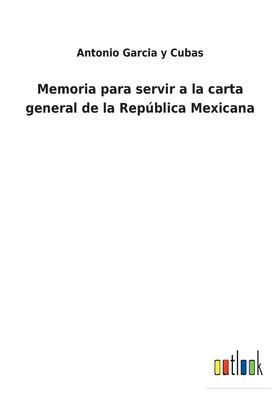 Memoria para servir a la carta general de República Mexicana