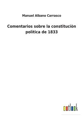 Comentarios sobre la constituciòn polìtica de 1833