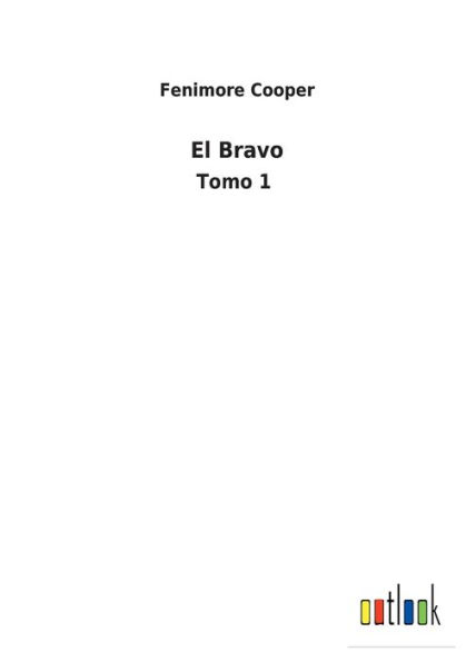 El Bravo: Tomo 1