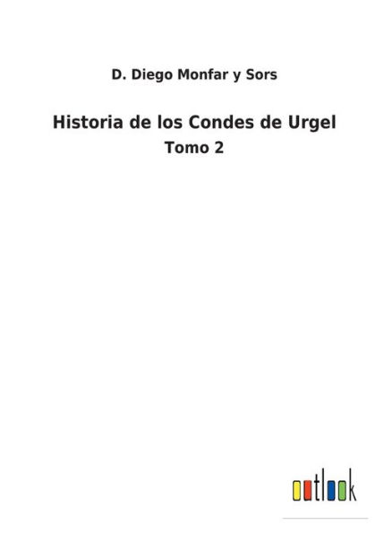 Historia de los Condes Urgel: Tomo 2