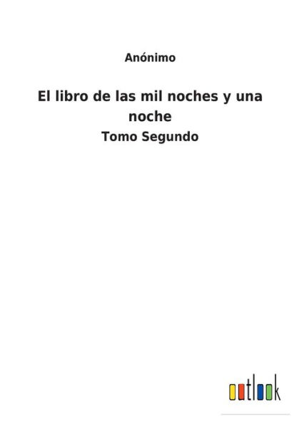 El libro de las mil noches y una noche: Tomo Segundo