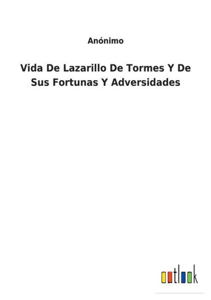 Vida De Lazarillo Tormes Y Sus Fortunas Adversidades