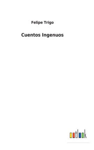 Title: Cuentos Ingenuos, Author: Felipe Trigo