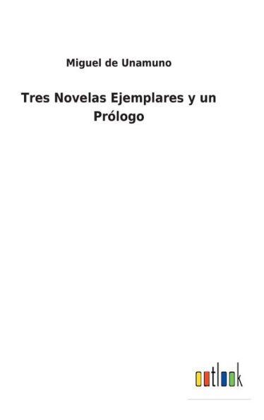 Tres Novelas Ejemplares y un Prólogo