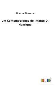 Title: Um Contemporaneo do Infante D. Henrique, Author: Alberto Pimentel