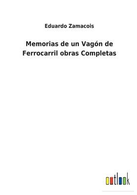 Memorias de un Vagón Ferrocarril obras Completas