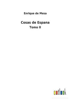 Cosas de Espana: Tomo II