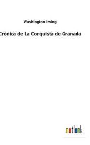 Title: Crónica de La Conquista de Granada, Author: Washington Irving