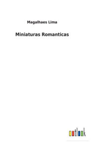 Title: Miniaturas Romanticas, Author: Magalhaes Lima