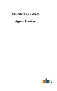 Title: Aguas Fuertes, Author: Armando Palacio Valdés