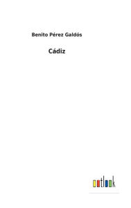 Title: Cádiz, Author: Benito Pérez Galdós