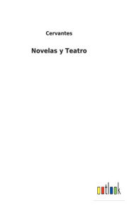 Title: Novelas y Teatro, Author: Cervantes
