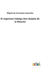 Title: El ingenioso hidalgo Don Quijote de la Mancha, Author: Miguel de Cervantes Saavedra