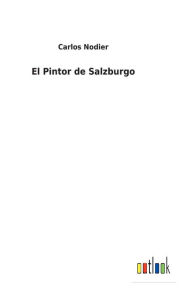 Title: El Pintor de Salzburgo, Author: Carlos Nodier