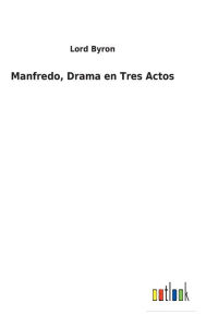 Title: Manfredo, Drama en Tres Actos, Author: Lord Byron