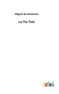 Title: La Tia Tula, Author: Miguel de Unamuno