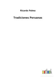 Title: Tradiciones Peruanas, Author: Ricardo Palma